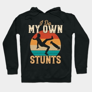 I Do My Own Stunts Funny Skateboard Skate Gift print Hoodie